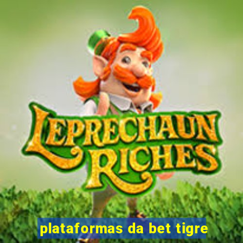 plataformas da bet tigre